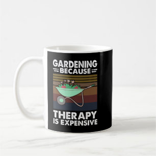 Gartenarbeit, weil Therapie teuer ist Kaffeetasse