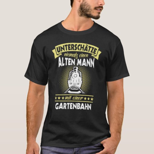 Gartenbahn Dampfzuggarten Modell Eisenbahn Sprüche T-Shirt (Vorderseite)