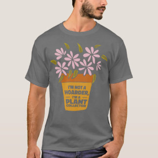 Gartenbau Hoarder Pflanze Sammler Gartenbauer T-Shirt