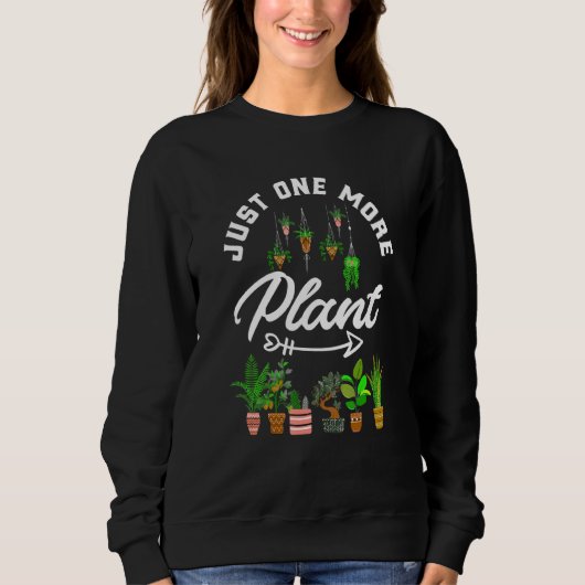 Gartenbau nur noch eine Pflanze Sweatshirt (Vorderseite)