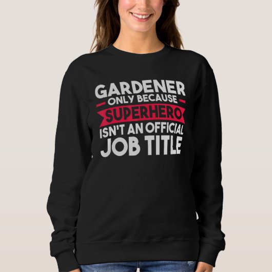 Gartenbauer nur wegen Superhero Planter Sweatshirt (Vorderseite)