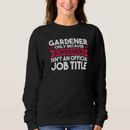 Gartenbauer nur wegen Superhero Planter Sweatshirt (Vorderseite)