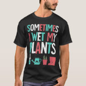Gartenblumengarten Ich füße meine Pflanze Spaß T-Shirt (Vorderseite)
