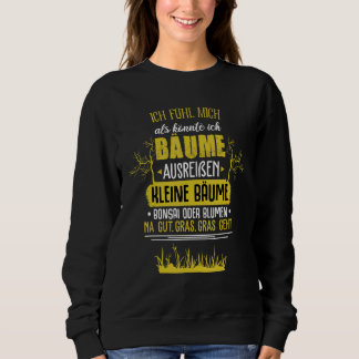 Gartengarten Landschaftsbild Sprichwort Rasen Wies Sweatshirt