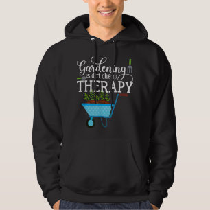 Gartengartenbau ist eine sehr billige Therapie Pfl Hoodie