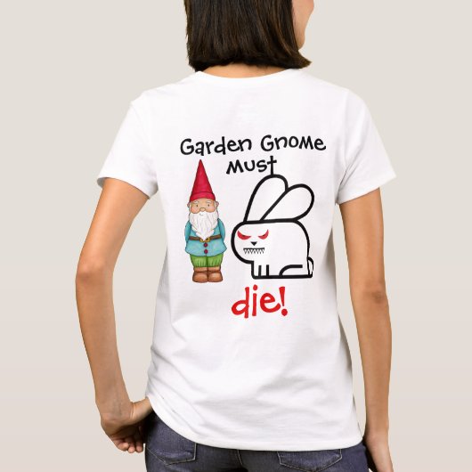 GartenGnomemuss DIE! T-Shirt (Rückseite)
