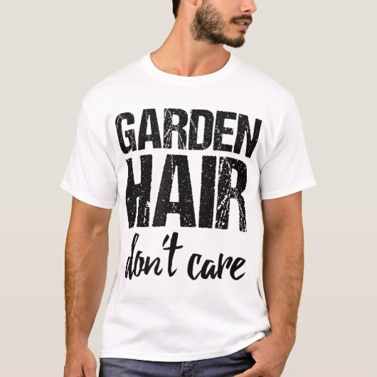 Gartenhaar kümmern sich nicht T-Shirt (Vorderseite)