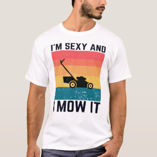 Gartenhumor-Geschenk - Ich bin sexy und mähe es lu T-Shirt