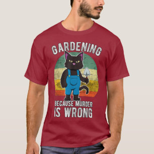 Gartenkatzengärtnern, weil Mord falsch ist T-Shirt