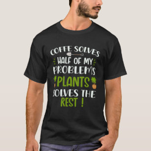 Gartenliebhaber Gärtner Kaffeeliebhaber Geschenke T-Shirt