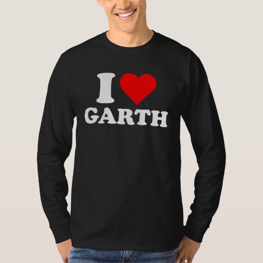 Garth  I Love Garth  Garth T-Shirt (Vorderseite)