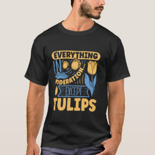 Gärtner ALLES IN MAßEN AUSSER TULPEN Fu T-Shirt