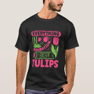 Gärtner ALLES IN MAßEN AUSSER TULPEN Fu T-Shirt
