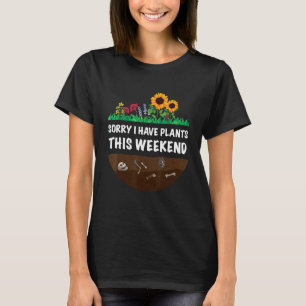 Gärtner Der Gartenbau Tut mir leid, ich habe Pfla T-Shirt