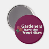 Gärtner haben die beste Schmutz! Magnet (Vorderseite/Rückseite)