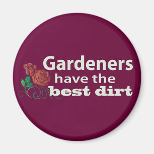Gärtner haben die beste Schmutz! Magnet