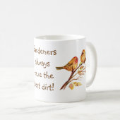 Gärtner haben immer den besten Dreck! Sparrow Kaffeetasse (VorderseiteRechts)