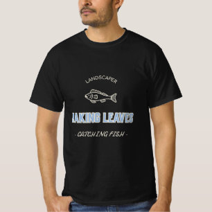 GÄRTNER HARKT BLÄTTER FISCHE FANGEN T-Shirt