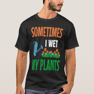 Gärtner I Nasse Meine Pflanzen Gartenarbeit Garten T-Shirt