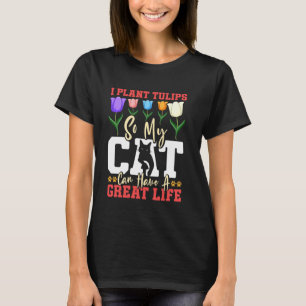 Gärtner I PFLANZE TULPEN, DAMIT DIE KATZE EIN GROS T-Shirt