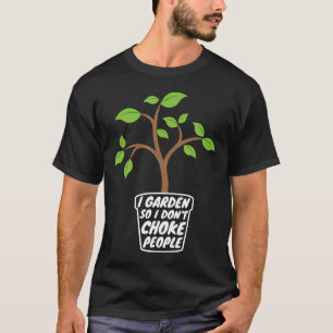 Gärtner Ich gärtner so ich erwürge keine Leute Gä T-Shirt