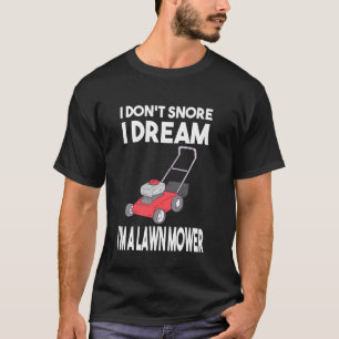 Gärtner Ich schnarche nicht Ich träume ich bin ein T-Shirt