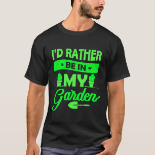 Gärtner Ich wäre lieber in meinem Garten Gartena T-Shirt