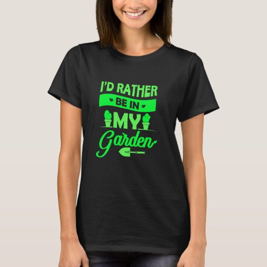 Gärtner Ich wäre lieber in meinem Garten Gärtner T-Shirt (Vorderseite)