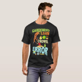 Gärtner lernen durch Kelle Fehler Gärtner Gartenar T-Shirt (Vorne ganz)
