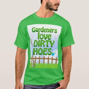 Gärtner Liebe Dirty Hoes (Digitales Gemälde) T-Shirt