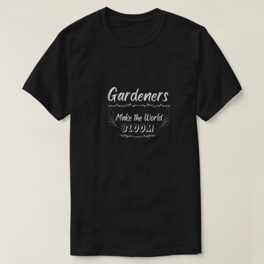 Gärtner machen die Welt blühen T-Shirt (Design vorne)