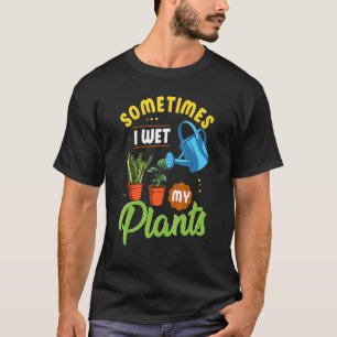 Gärtner Manchmal mache ich meine Pflanzen nass Fra T-Shirt