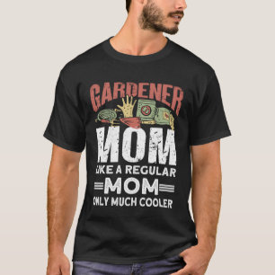 Gärtner-Mutter wie eine normale Mutter, nur viel c T-Shirt