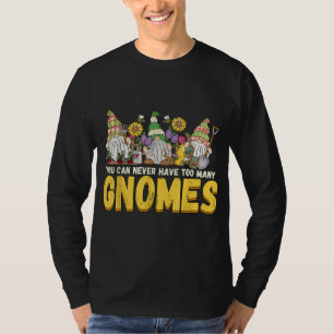 Gärtner Sie können nie zu viele Gnomen Garten habe T-Shirt