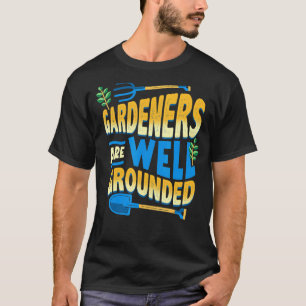 Gärtner sind gut geerdet Gärtner Gartenarbeit Vate T-Shirt
