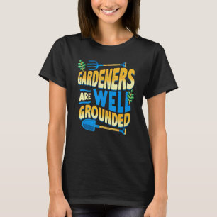 Gärtner sind gut geerdet Gärtner Gartenarbeit Vate T-Shirt