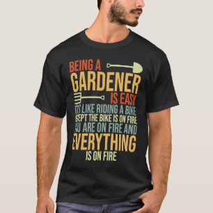 Gärtner zu sein ist einfach, wie ein Fahrrad zu fa T-Shirt