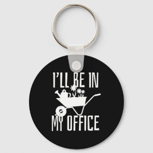 Gärtnergeschenk Ich werde in meinem Büro-Garten Pf Schlüsselanhänger