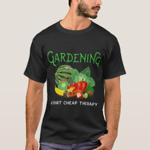 Gärtnern ist eine unglaublich billige Therapie. Fu T-Shirt