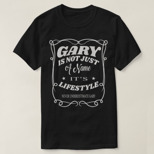 Gary ist nicht nur ein Name, es ist Lifestyle Funn T-Shirt (Design vorne)