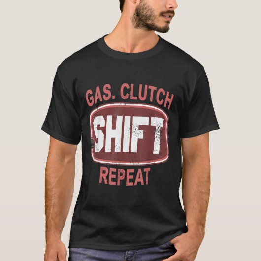 Gas Clutch Shift Repeat Funny Car Enthusiast Manua T-Shirt (Vorderseite)
