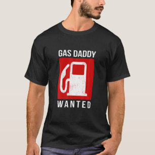 Gas Daddy Gewollt T-Shirt