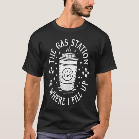 Gas Station Coffee Drinker Morning Caffeine T-Shirt (Vorderseite)