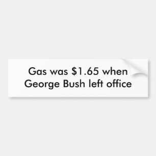Gas war $1,65, als George Bush Büro verließ Autoaufkleber