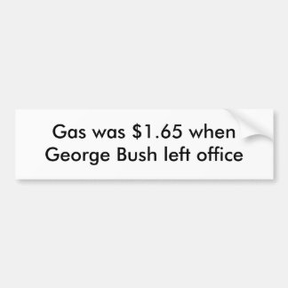 Gas war $1,65, als George Bush Büro verließ Autoaufkleber