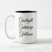 Gaslight, Gatekeep, Girlboss 15 Oz Tasse (Links)