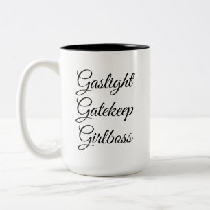 Gaslight, Gatekeep, Girlboss 15 Oz Tasse