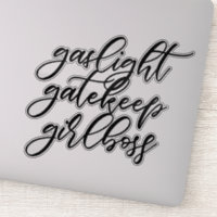 Gaslight, Gatekeep, Girlboss Aufkleber.