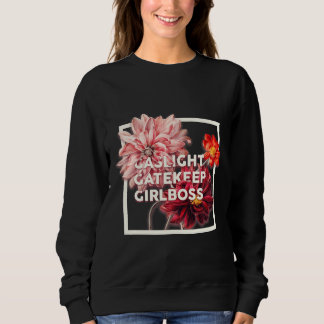 Gaslight Gatekeep Girlboss Live Liebe Laugh Poke F Sweatshirt