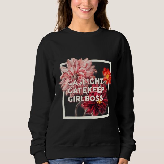 Gaslight Gatekeep Girlboss Live Liebe Laugh Poke F Sweatshirt (Vorderseite)